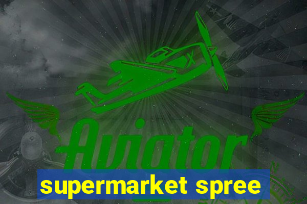 supermarket spree